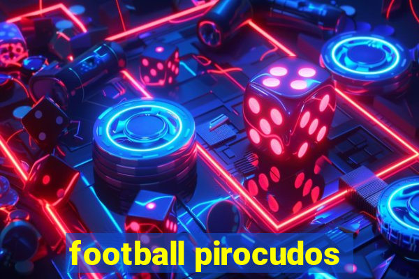 football pirocudos